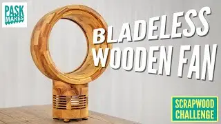 Making a Bladeless Wooden Fan - Scrapwood Challenge ep38
