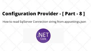 Configuration services in ASP.NET Core || How to read SqlServer connection string from appsettings