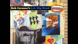 Bob Curnow's L.A. Big Band - Have You Heard