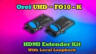 Orei UHD-FO10-K Overview - 10km HDMI Extension Kit - Wow!