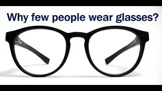 Why People Wear Glasses? 
