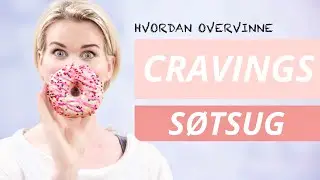 SLIK BLIR DU KVITT SØTSUGET | 4 grunner til hvorfor du får søtsug og 