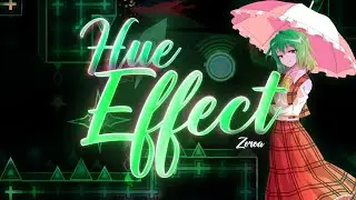 [GD] Hue Effect By Zoroa GD 100% (Easy Demon)