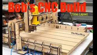 Bob's CNC Build (time -lapse)