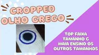 VÍDEO AULA - Top Faixa Olho Grego Tam. G