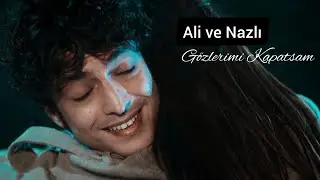 Ali & Nazlı • Gözlerimi Kapatsam / Mucize Doktor - AlNaz Istek Klip (Türk Dizi Klipleri)