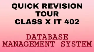 CLASS X IT 402|QUICK REVISION TOUR|TERM II|DATABASE MANAGEMENT SYSTEM