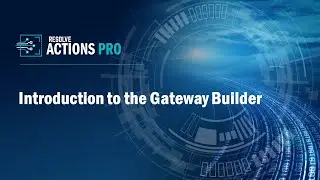 Resolve Actions PRO - Introduction to the Gateway Builder