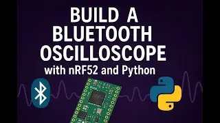 Build a Bluetooth Oscilloscope with nRF52 and Python