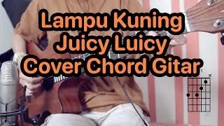 Lampu Kuning -  Juicy Luicy | Cover Akustik Tutorial Chord dan Kunci Gitar