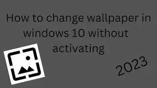 How to change your wallpaper without activating your windows 2023