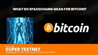 Super Testnet - What Do Spacechains Mean For Bitcoin?