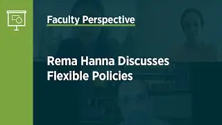Rema Hanna Discusses Flexible Policies