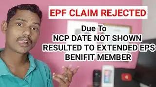 EPF claim rejected due to : NCP DATE NOT SHOWN RESULTED TO EXTENDED EPS BENIFIT MEMBER