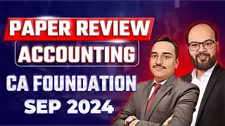 Accounts Sep 24 Paper Analysis | Accounts Full Paper Review CA Foundation Sep 24 | Live Discussion