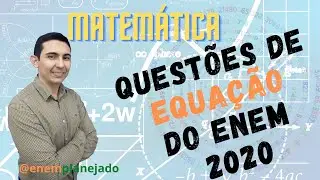 Matemática: Resolução de questões de equação da prova do ENEM 2020