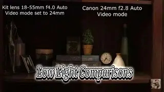 Canon 24mm, 50mm, 10-18mm, Kit lens, side by side low light video comparisons