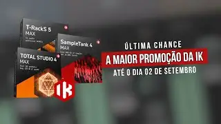 🚨Última Chance - A Maior Promoção da IK Multimedia termina 02/09