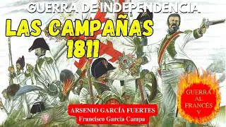 CAMPAÑAS DE 1811: guerra de movimientos y desgaste -GUERRA AL FRANCÉS V*Arsenio García*
