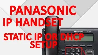 How to set a Panasonic KX-NT PT Handset to a Static IP or set it to DHCP