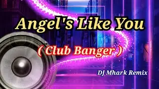 Angel's Like You ( Club Banger ) Shania Yan ft. DJ Mhark Remix