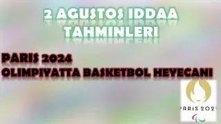 2 Ağustos İddaa Tahminleri | Olimpiyatta Basketbol Heyecanı | Paris 2024