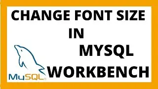 Increasing font size in MySQL Workbench for better readability and comfort