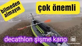 decatlon şişme kano çok önemli uyarı ve balık avı