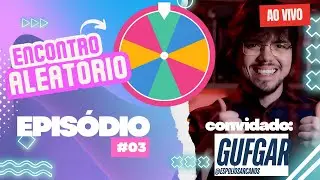 ENCONTRO ALEATÓRIO #03 | PARTICIPAÇÃO GUFGAR (ESPÓLIOS ARCANOS)