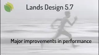Lands Design 5.7 released! A new version with major improvements in performance