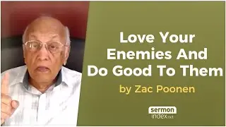Love Your Enemies And Do Good To Them by Zac Poonen