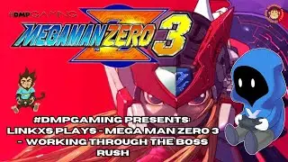 #DMPGaming: Linkxs Plays | Mega Man Zero 3: Working Through the Boss Rush