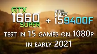Nvidia GTX 1660 Super 6GB + i5 9400F  | Test in 15 Games on 1080p.