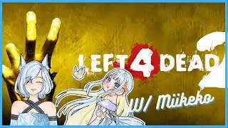 Pre-Debut Stream #19: Left 4 Dead 2 w/ Miikeko!