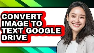 How to Convert Image to Text Google Drive (full Guide)