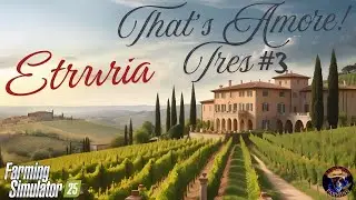 That's Amore! Tres #4 - Etruria Italy - Farming Simulator 25 - FS25