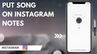 How To Put Song On Instagram Notes (2023 Update)