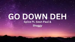 Spice - Go Down Deh (Lyrics) Ft. Sean Paul & Shaggy