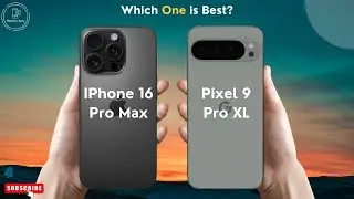 IPhone 16 Pro Max vs Google Pixel 9 Pro XL