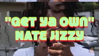 Get Ya Own - Nate Jizzy