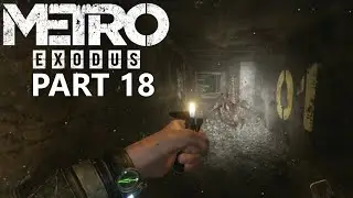 Scary Spider Crab Creatures! - Metro Exodus [Playthrough] (PART 18)
