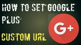 How To Set Google Plus Custom URL 2018-19 Google+Profile/Page URL Optimize YouTube Channel Branding!