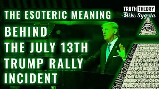 The Esoteric Meaning Behind The July 13th Trump Rally Incident