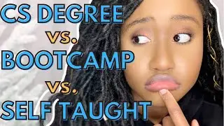 COMPUTER SCIENCE DEGREE VS. CODING BOOTCAMP VS. SELF TAUGHT IN 2021