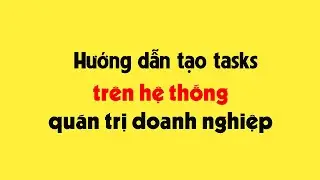 Hướng dãn tạo tasks trên hệ thống quán trị doanh nghiệp | TAKA Btrix 24