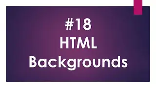 Lecture Num 18 :HTML Backgrounds