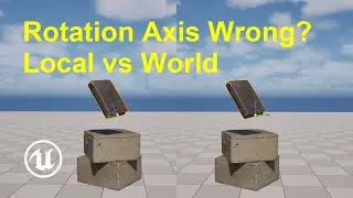 UE5 Rotation Axis Wrong? Local vs World Explained