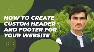 How To Create Custom Header And Footer For Your Website