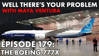 Well There's Your Problem | Episode 179: The Boeing 777X