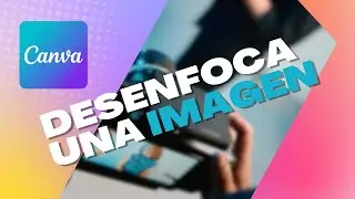 ▶Cómo DESENFOCAR imágenes en CANVA